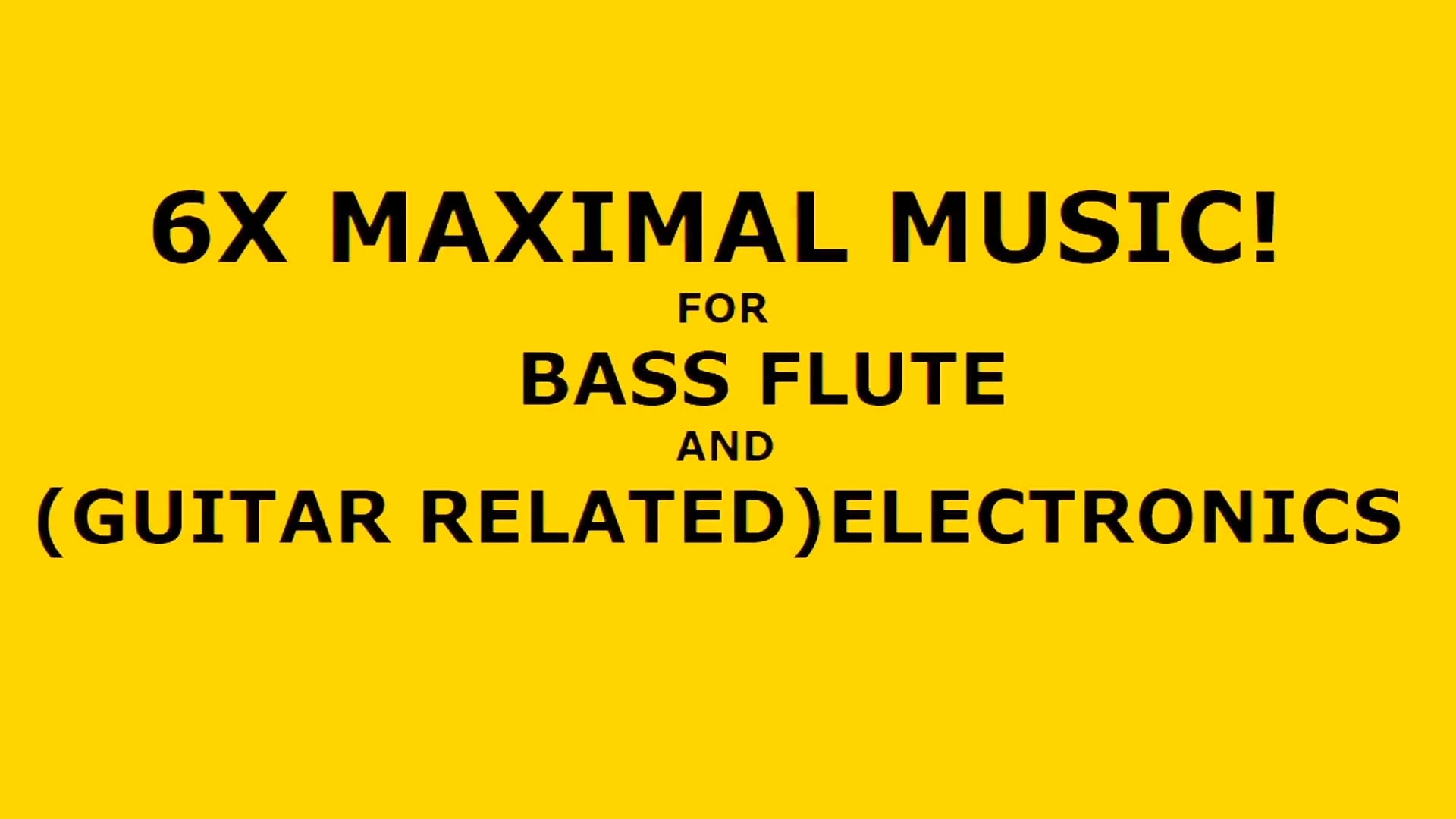 Maximal Music for bass flute and (guitar related) electronics thumbnail